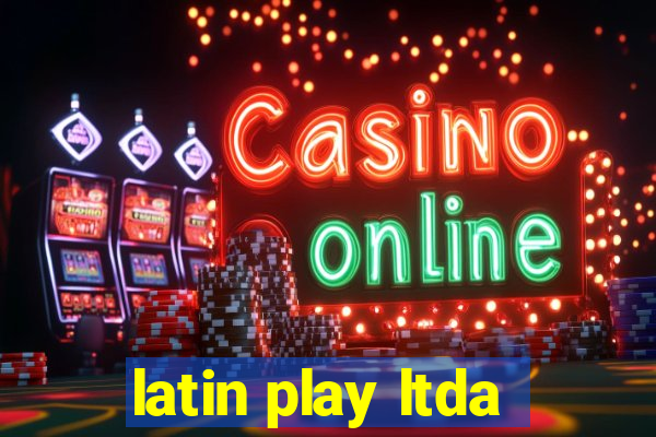 latin play ltda